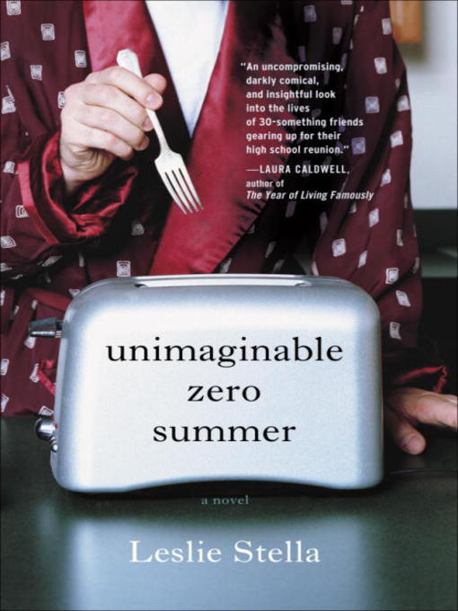 Title details for Unimaginable Zero Summer by Leslie Stella - Available